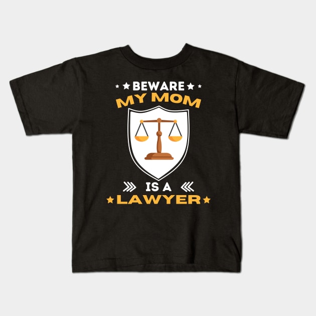 Beware My Mom Is A Lawyer Funny Attorney Happy Mothers Day T-Shirt Kids T-Shirt by Surrealart
